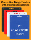 Small Order: 4"(W)x3"(H) Color Badge Holders: For Most Popular Convention Name Badges