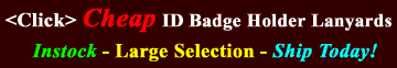Click Main Menu: Cheap ID Badge Holder Lanyard Supplies - Instock - Large Selection - Ship Today!