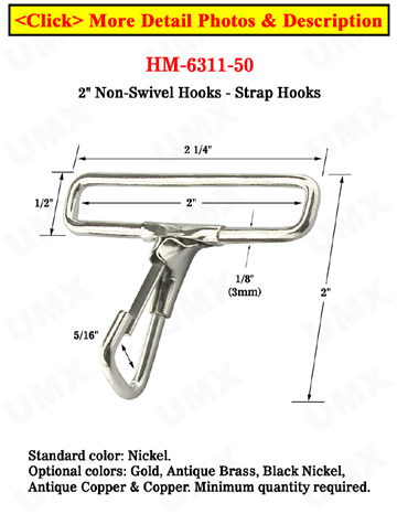 Wide Strap Non-Swivel Hooks: For 2" Straps