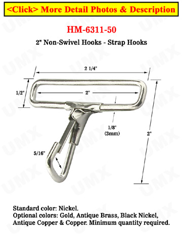 Wide Strap Non-Swivel Hooks: For 2" Straps